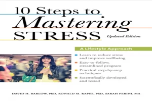 Book cover of 10 Steps to Mastering Stress: A Lifestyle Approach by David H. Barlow Book cover of 10 Steps to Mastering Stress: A Lifestyle Approach by David H. Barlow